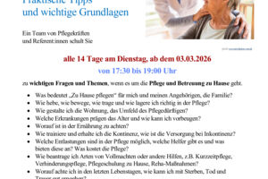 Zu Hause pflegen - eine große Herausforderung - Wichtige Grundlagen und Praktische Tipps / Neuer Kurs