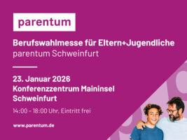 parentum Schweinfurt - Berufswahlmesse für Eltern+Jugendliche