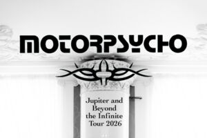 Motorpsycho - Jupiter And Beyond The Infinite Tour 2026